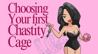 Helpful Tips For Choosing Your First Chastity Cage